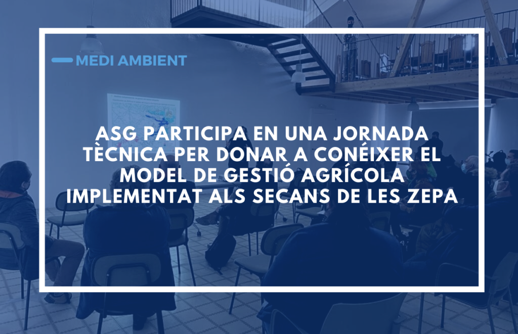 ASG PARTICIPA EN UNA JORNADA TÈCNICA PER DONAR A CONÉIXER el model de gestió agrícola implementat als secans de les ZEPA